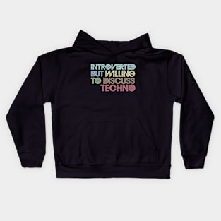 Introverted But Willing To Discuss Techno Kids Hoodie